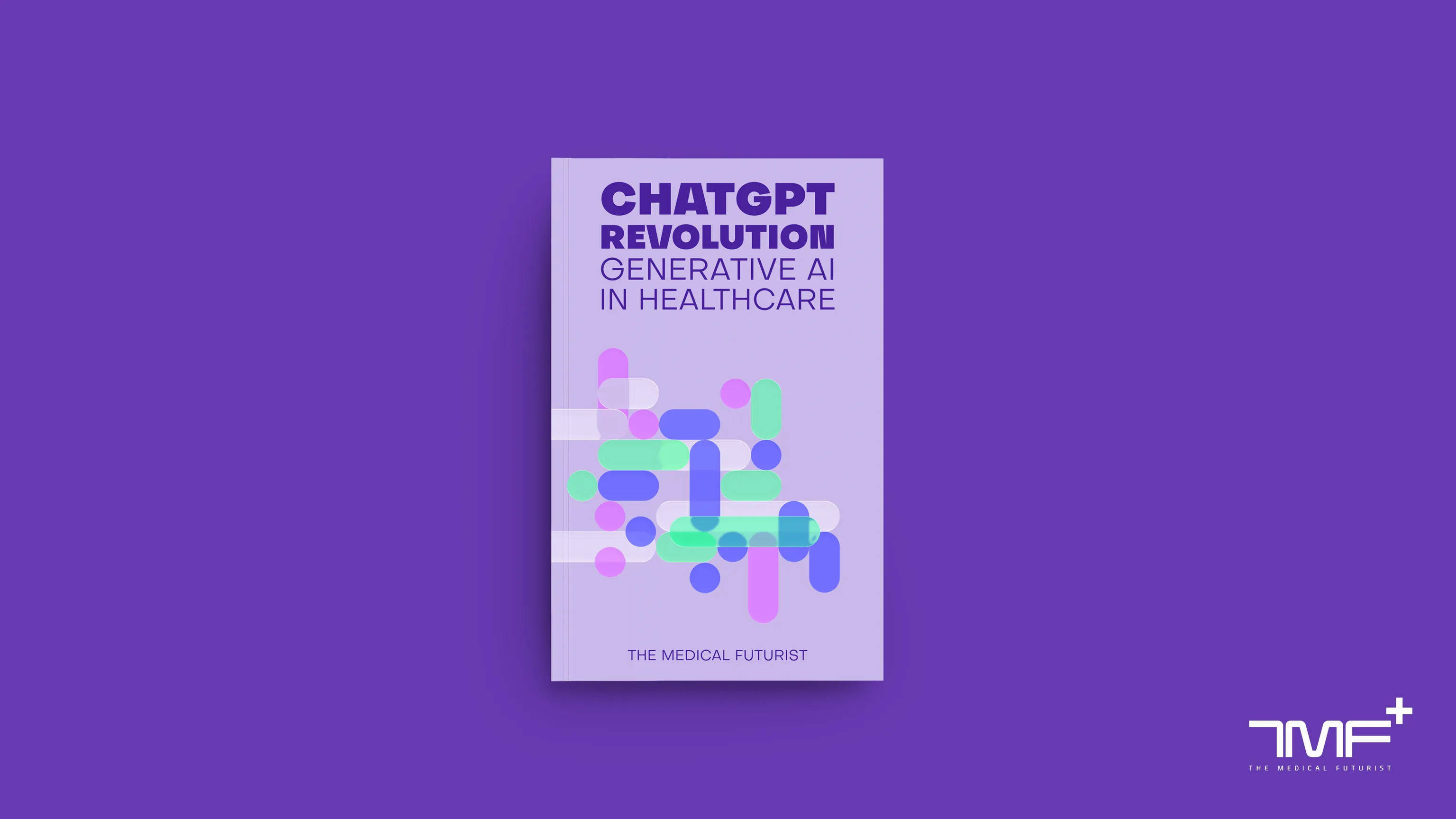 The ChatGPT Revolution – Here’s Our New Book On Generative AI In Healthcare