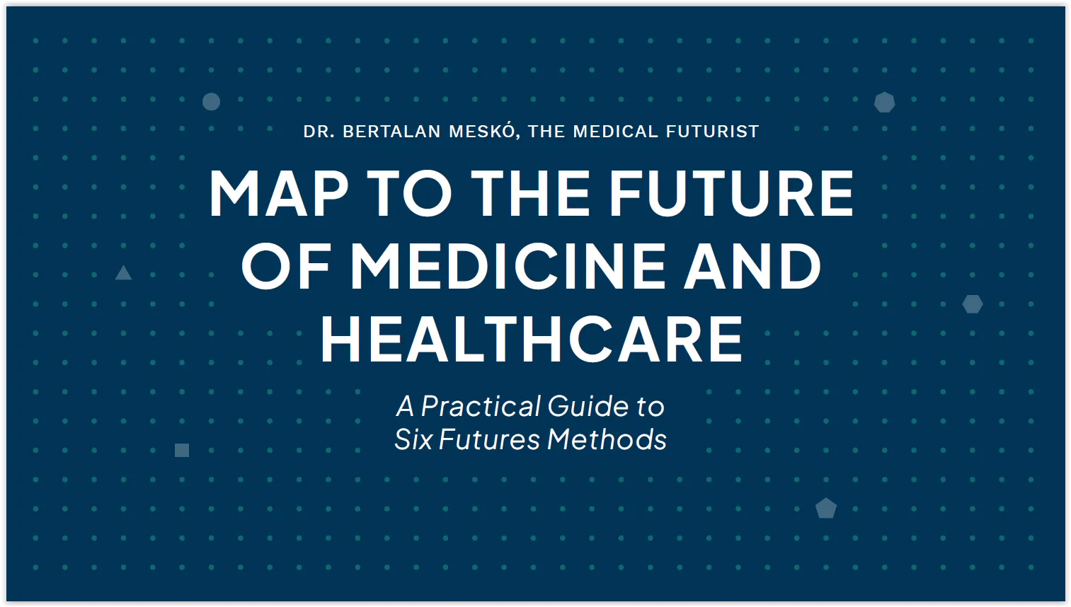Mapping the Future of Healthcare: Six Practical Foresight Methods You Can Use Today