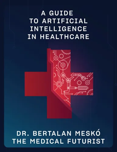 A Guide to Artificial Intelligence in Healthcare