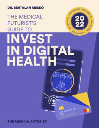 Invest In Digital Health – The Medical Futurist’s Guide